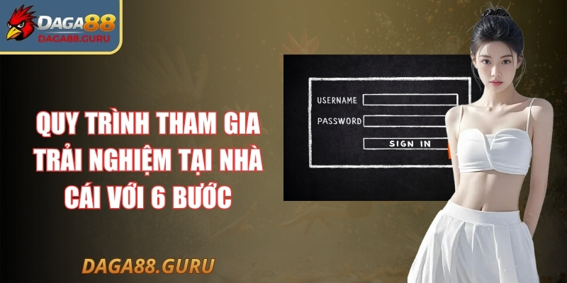 Quy trình tham gia trải nghiệm tại nhà cái với 6 bước