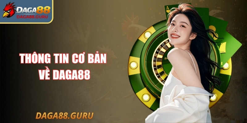 Thông tin cơ bản về Daga88