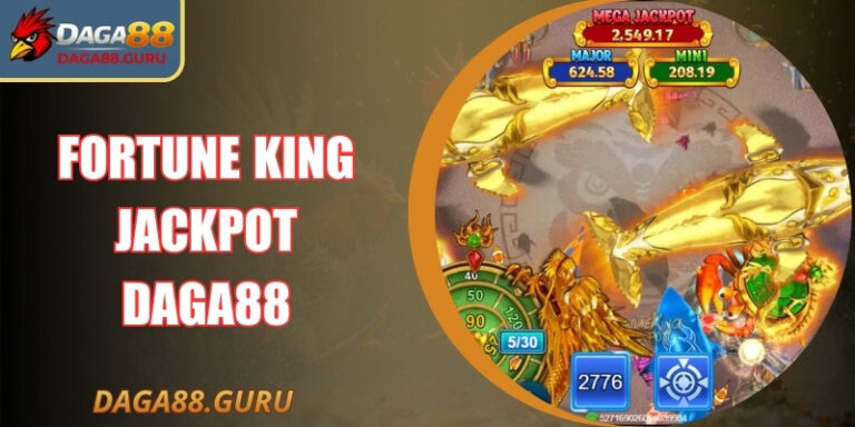 Fortune King Jackpot Daga88 – Vua Rồng Bắn Cá Tích Điểm