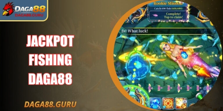 Jackpot Fishing Daga88 – Săn Cá Lớn Đậm Chất Hành Động