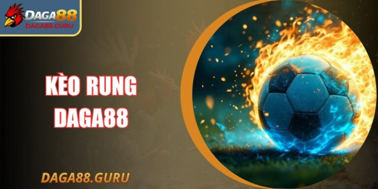 Kèo Rung Daga88? Cách Chơi Hiệu Quả Cho Người Mới
