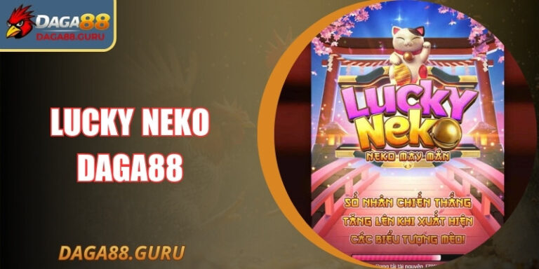 Lucky Neko Daga88 – Slot Game Linh Vật Mèo Nhật Thưởng