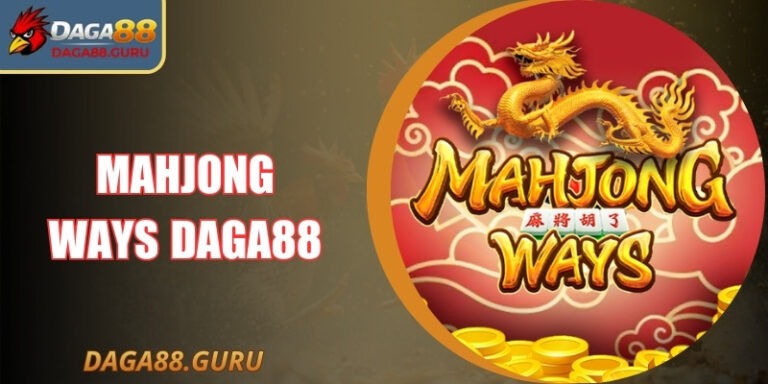 Mahjong Ways Daga88 - Cuộc Chơi Nổ Hũ Kết Hợp Mạt Chược