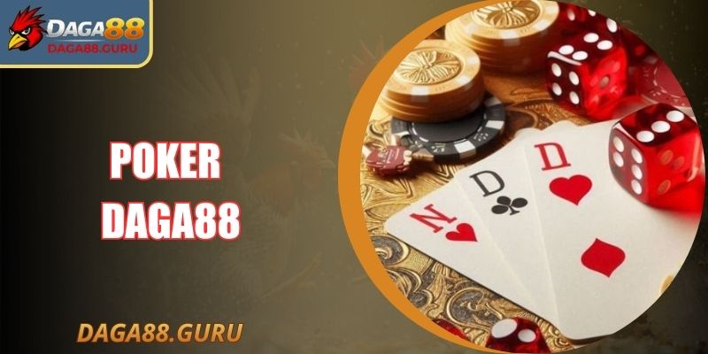 Poker Daga88 – Chiến Thuật Đỉnh Cao Dành Cho Cao Thủ