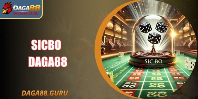 Sicbo Daga88 – Game Xúc Xắc Kịch Tính Và Dễ Tiếp Cận