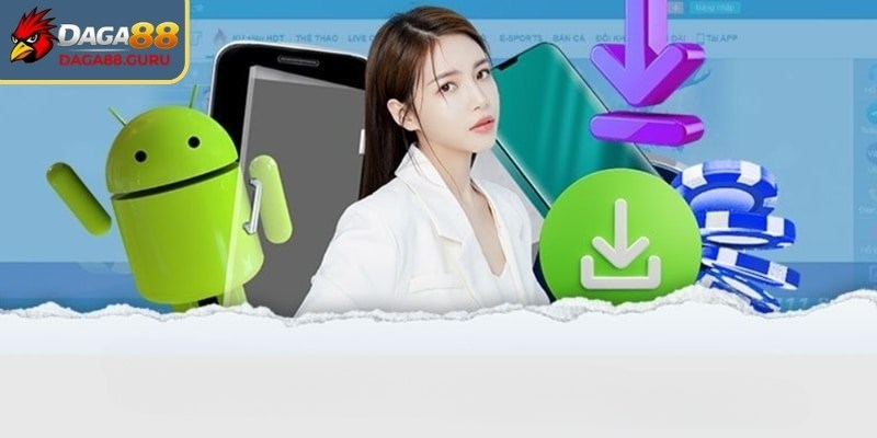 Giới thiệu về tính năng tải app Daga88