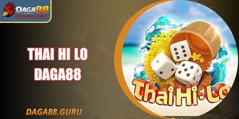 Thai Hi Lo Daga88 – Tựa Game Online Lắc Xí Ngầu Hấp Dẫn